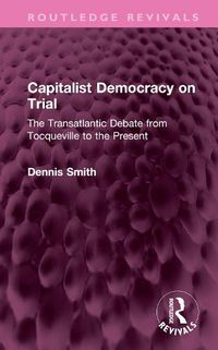 Cover image for Capitalist Democracy on Trial: The Transatlantic Debate from Tocqueville to the Present