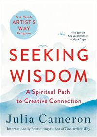 Cover image for Seeking Wisdom: A Spiritual Path to Creative Connection (a Six-Week Artist's Way Program)