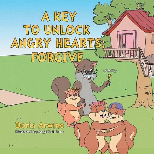 Cover image for A Key to Unlock Angry Hearts; Forgive