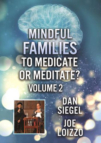 Mindful Families: To Medicate Or Meditate Volume 2 