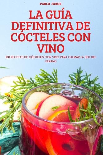 Cover image for La Guia Definitiva de Cocteles Con Vino