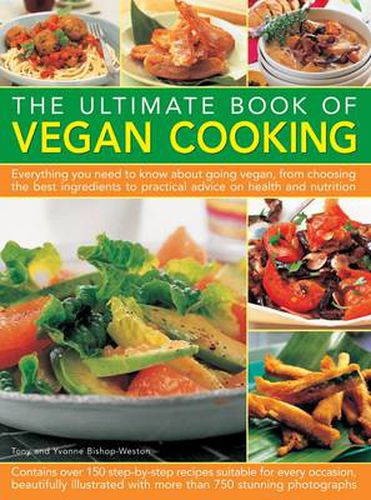 Cover image for The Ultimate Book of Vegan Cooking: Everything You Need to Know About Going Vegan, from Choosing the Best Ingredients to Practical Advice on Health and Nutrition