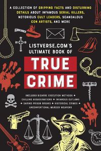 Cover image for Listverse.com's Ultimate Book of True Crime