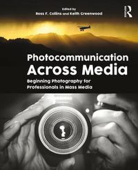 Cover image for Photocommunication Across Media: Beginning Photography for Professionals in Mass Media