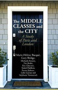 Cover image for The Middle Classes and the City: A Study of Paris and London