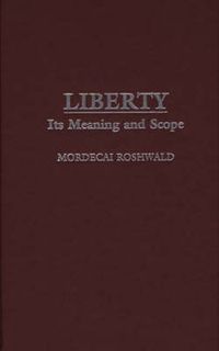 Cover image for Liberty: Its Meaning and Scope