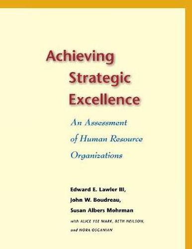 Achieving Strategic Excellence: An Assessment of Human Resource Organizations