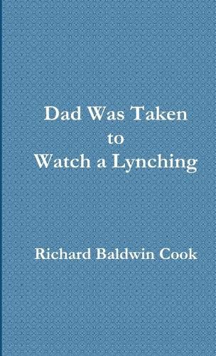 Cover image for Dad Was Taken to Watch a Lynching