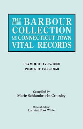 Cover image for The Barbour Collection of Connecticut Town Vital Records. Volume 34: Plymouth 1795-1850, Pomfret 1705-1850