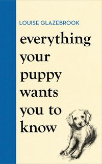 Cover image for Everything Your Puppy Wants You to Know