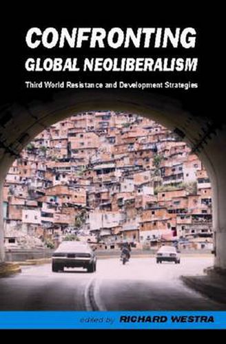 Cover image for Confronting Global Neoliberalism