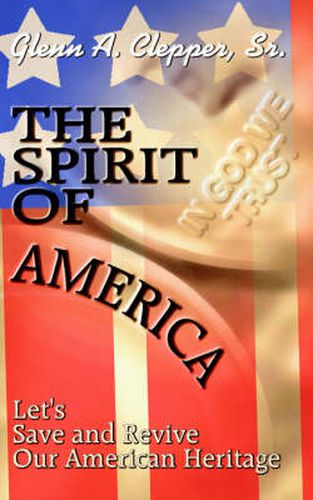 Cover image for The Spirit of America: Let's Save and Revive Our American Heritage