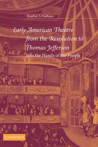 Cover image for Early American Theatre from the Revolution to Thomas Jefferson: Into the Hands of the People