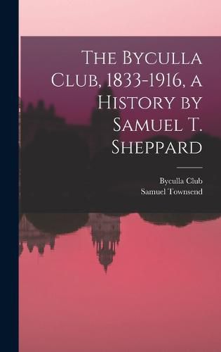 Cover image for The Byculla Club, 1833-1916, a History by Samuel T. Sheppard