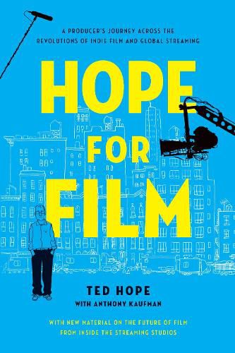 Cover image for Hope for Film: A Producer's Journey Across the Revolutions of Indie Film and Global Streaming