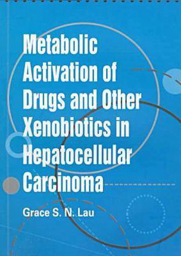 Cover image for  Metabolic Activation of Drugs and Other Xenobiotics in Hepatocellular Carcinoma