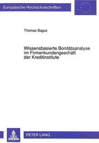 Wissensbasierte Bonitaetsanalyse Im Firmenkundengeschaeft Der Kreditinstitute