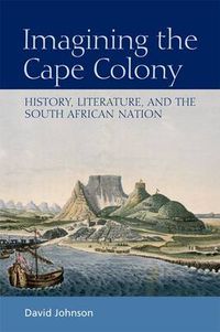 Cover image for Imagining the Cape Colony: History, Literature, and the South African Nation