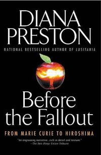 Cover image for Before the Fallout: From Marie Curie to Hiroshima