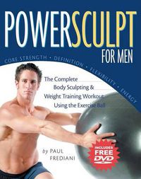 Cover image for PowerSculpt for Men: The Complete Body Sculpting and Strength Training Workout Using the Exercise Ball