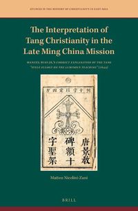 Cover image for The Interpretation of Tang Christianity in the Late Ming China Mission