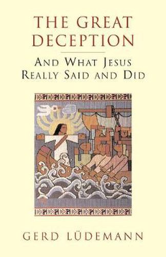 Cover image for The Great Deception: And What Jesus Really Said and Did