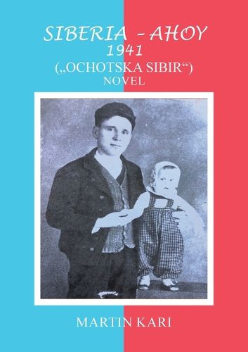 Siberia - Ahoy 1941 (, Ochotska Sibir'') Novel