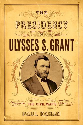 Cover image for The Presidency of Ulysses S. Grant