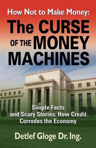 Cover image for How Not to Make Money: The Curse of the Money Machines