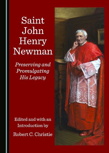 Cover image for Saint John Henry Newman: Preserving and Promulgating His Legacy