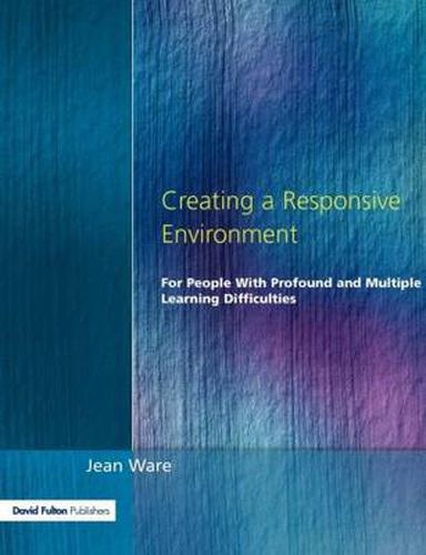 Cover image for Creating a Responsive Environment for People with Profound and Multiple Learning Difficulties