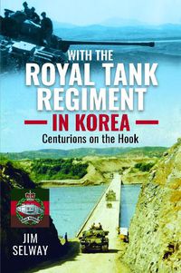 Cover image for With the Royal Tank Regiment in Korea