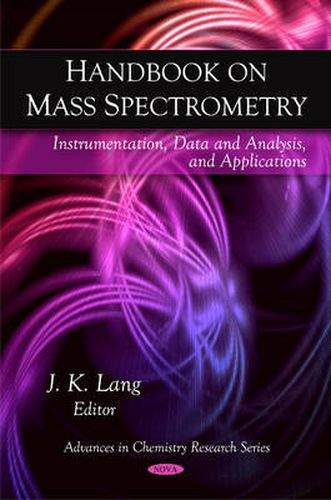 Handbook on Mass Spectrometry: Instrumentation, Data & Analysis, & Applications