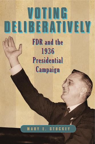 Voting Deliberatively: FDR and the 1936 Presidential Campaign