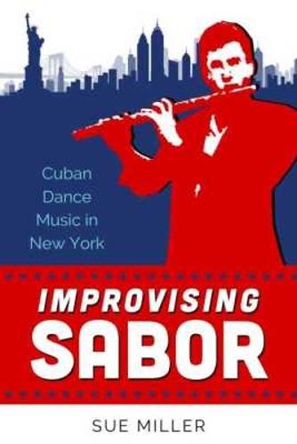 Cover image for Improvising Sabor: Cuban Dance Music in New York