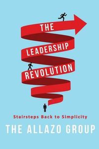 Cover image for The Leadership Revolution: Stairsteps Back to Simplicity