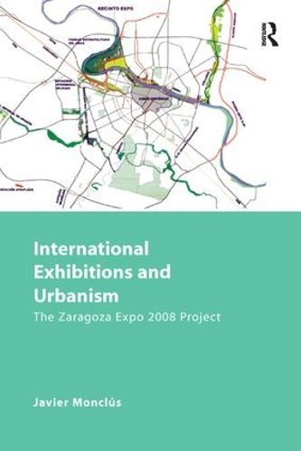 Cover image for International Exhibitions and Urbanism: The Zaragoza Expo 2008 Project