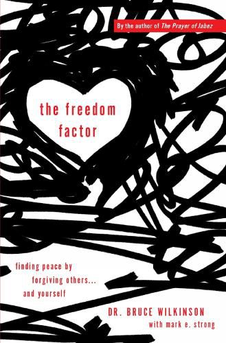 Cover image for The Freedom Factor: Finding peace by forgiving others... and yourself