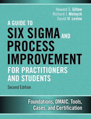 Cover image for Guide to Six Sigma and Process Improvement for Practitioners and Students, A: Foundations, DMAIC, Tools, Cases, and Certification