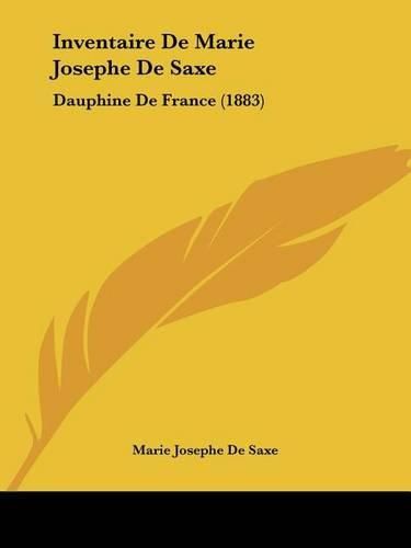 Inventaire de Marie Josephe de Saxe: Dauphine de France (1883)