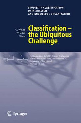 Cover image for Classification - the Ubiquitous Challenge: Proceedings of the 28th Annual Conference of the Gesellschaft fur Klassifikation e.V., University of Dortmund, March 9-11, 2004