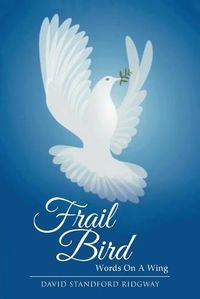 Cover image for Frail Bird: Words On A Wing