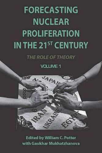 Cover image for Forecasting Nuclear Proliferation in the 21st Century: Volume 1 The Role of Theory