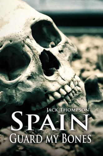 Cover image for Spain: Guard My Bones