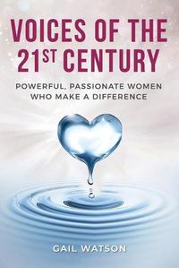 Cover image for Voices of the 21st Century: Powerful, Passionate Women Who Make a Difference