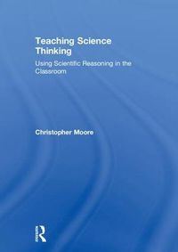 Cover image for Teaching Science Thinking: Using Scientific Reasoning in the Classroom