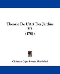 Cover image for Theorie de L'Art Des Jardins V3 (1781)