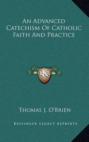 Cover image for An Advanced Catechism of Catholic Faith and Practice