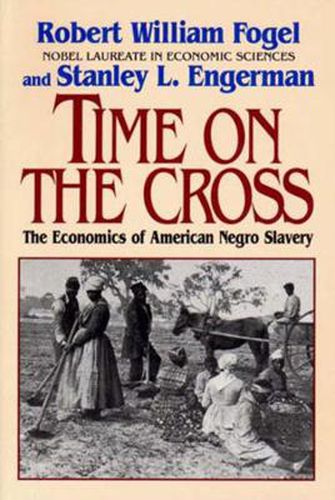 Time on the Cross: Economics of American Negro Slavery