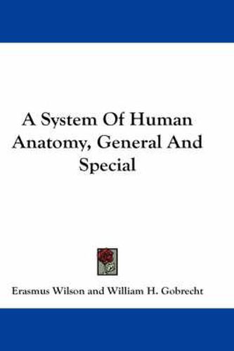 A System of Human Anatomy, General and Special